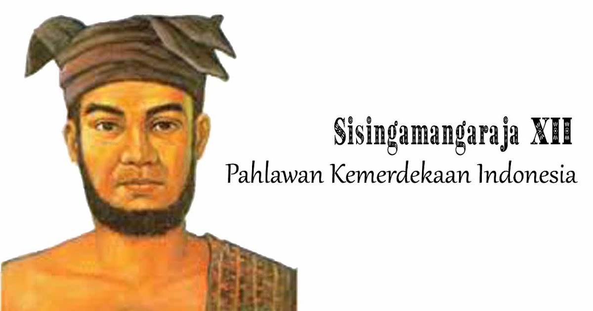 Sejarah Sisingamangaraja XII Raja Batak Melawan Penjajahan